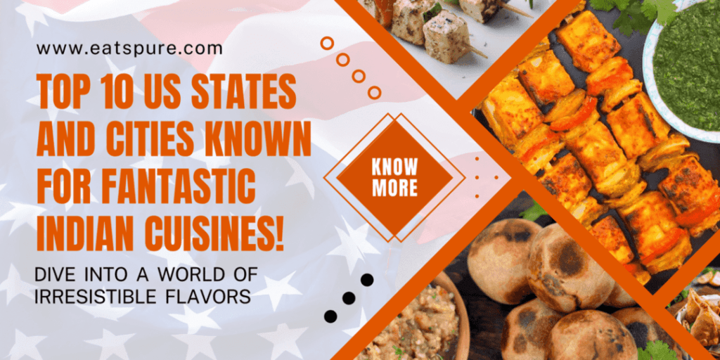 Top 10 US States and Cities Known for Fantastic Indian Cuisines