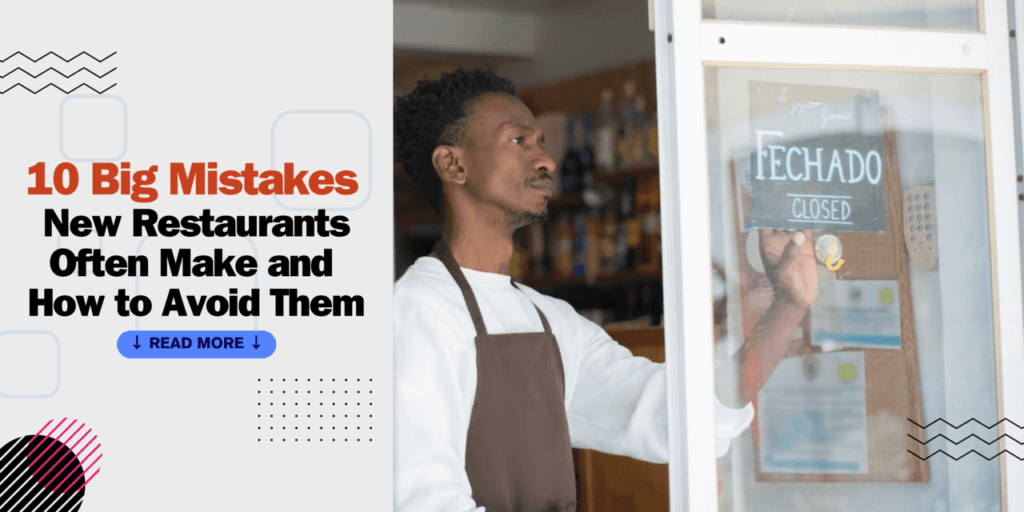 10 Big Mistakes New Restaurants Often Make and How to Avoid Them